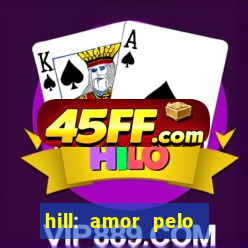 hill: amor pelo jogo online